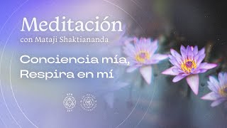 "Conciencia mía, respira en mí" | Meditación guiada por Mataji Shaktiananda | 04.09.24