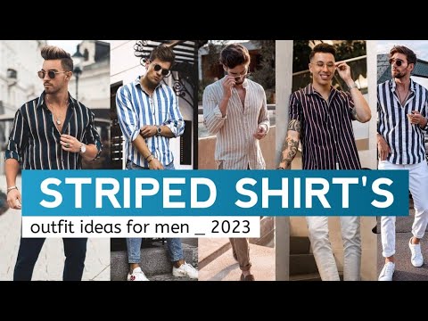 13 STRIPED SHIRT'S Outfit Ideas for Men's | 2023 mens fashion ideas