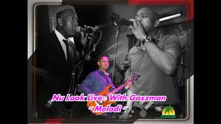 Nu Look Live  :  Melodi :  With Gazzman