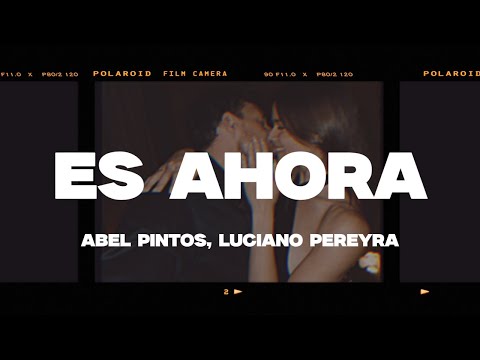 Abel Pintos, Luciano Pereyra - Es Ahora (Letra/Lyrics)