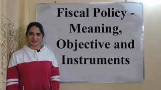 Fiscal Policy - Meaning, Objective and Instruments