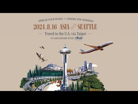 Fly from Asia to Seattle. Let's Widen Our World!｜讓世界再大一點｜台北⇋西雅圖｜STARLUX Airlines