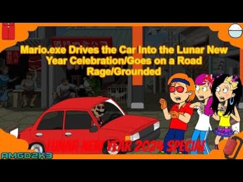 Mario.exe Drives the Car Into the Lunar New Year Celebration/Goes on Road Rage/Grounded (REUPLOAD)