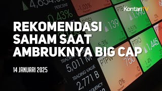 Simak Rekomendasi Saham Hari Ini di Tengah Ambruknya Saham-Saham Big Cap |  KONTAN Rekomendasi Saham