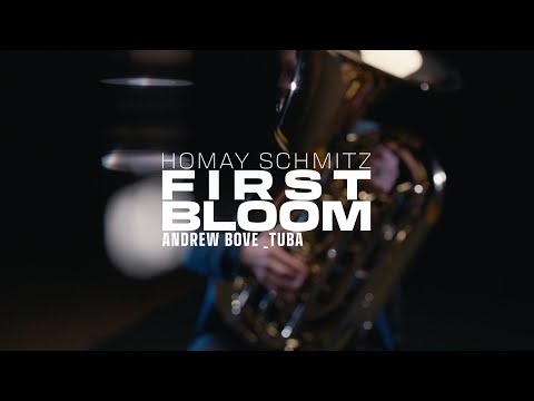 Homay Schmitz: First Bloom | Andrew Bove, tuba