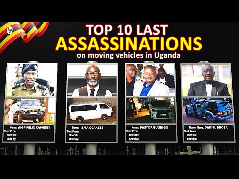 Top 10 assassinations on moving VIP vehicles in Uganda