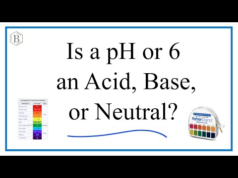 Is a pH of 6 an Acid, Base, or Neutral?