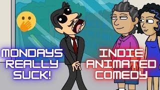 Mondays Really SUCK! Indie Animated Sitcom!