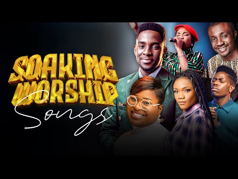 Soaking Mega African Worship Songs Filled With Anointing