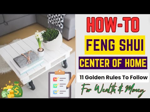 10 (Time-Tested) Rules: How To Feng Shui Center Of Your Home For Wealth and Luck