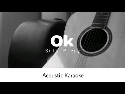 Katy Perry - Ok (Acoustic Karaoke)