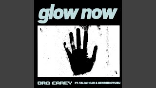 Glow Now (feat. Taliwhoah & Genesis Owusu)