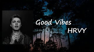 HRVY, Matoma - Good Vibes Lyrics