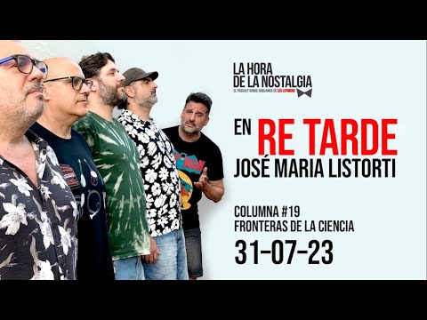 La Columna de LHDLN en "Re Tarde" con José María Listorti (31 de Julio del 2023)