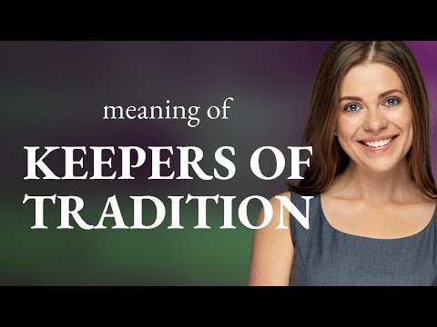 Guardians of Heritage: Understanding the Role of "Keepers of Tradition"