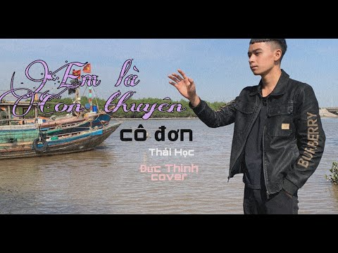 EM LÀ CON THUYỀN CÔ ĐƠN || Thái Học || Đức Thinh cover