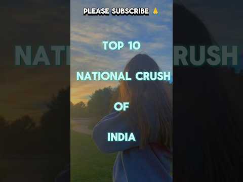 Top 10 national crush of india female🥶🥰 #shorts #crush #ytshorts #top