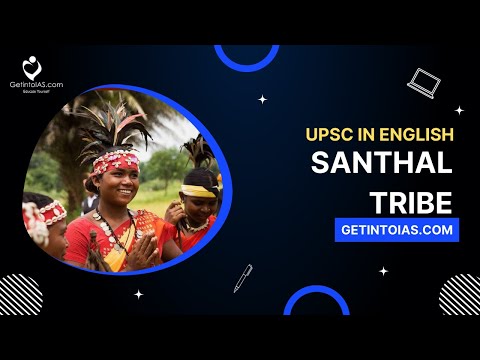 Santhal Tribe | In English | UPSC | GetintoIAS