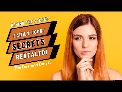 Behind the Scenes: Family Court Secrets Revealed! The Dos and Don'ts