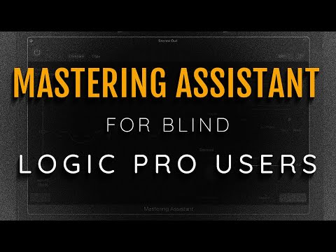 Lets Talk About Logic Pro's Mastering Assistant And How To Use It With VoiceOver For Blind Users!