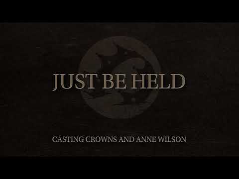 Casting Crowns and Anne Wilson - Just Be Held (Official Audio Video)