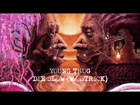 Young Thug - Die Slow (with Strick) [Official Lyric Video]