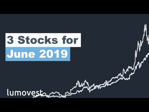 3 Stocks To Buy in June 2019? | Lumovest