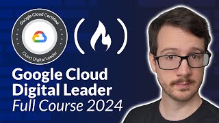 Google Cloud Digital Leader Certification Course 2024 - Pass the Exam!