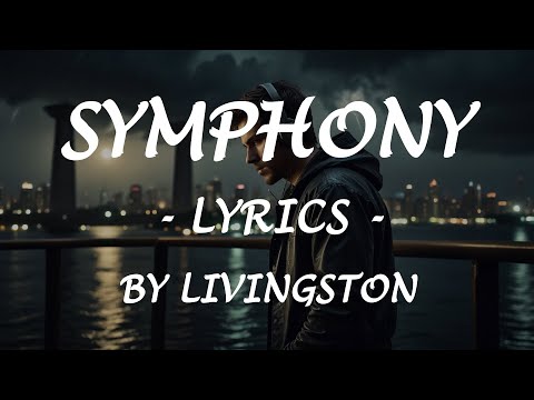 SYMPHONY - (Lyrics) - by Livingston