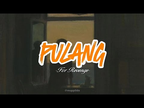 Lirik Lagu For Revenge - Pulang