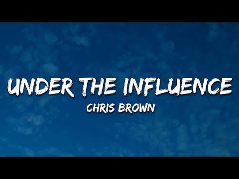 Chris Brown - Under The Influence (Lyrics)