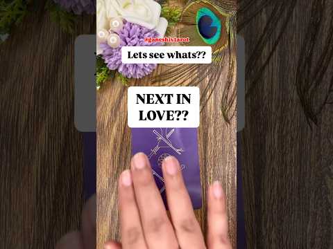 Whats NEXT IN LOVE?❤️✨ #trending #shorts #ytshorts #ganeshivtarot #tarotreading