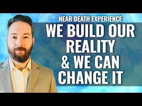 NDE age 4: WE BUILD OUR REALITY & WE CAN CHANGE IT, Steve Noack