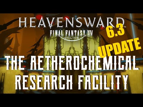 The Aetherochemical Research Facility (6.3 UPDATE) - Boss Encounters Guide - FFXIV Heavensward