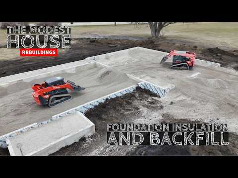 The Modest House Build Ep 2: Foundation Insulation and Backfill