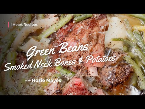 Green Beans, Smoked Neck Bones, and Potatoes - Beans From The Garden!