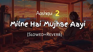 Milne Hai Mujhse Aayi (Lo-fi) - Arijit Singh | Proto Lofi & Harshal Music | Jeet G | Aashiqui 2