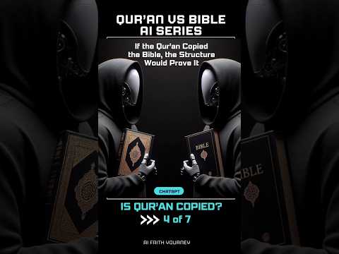 If the Qur'an Copied the Bible, the Structure Would Prove It—But AI ChatGPT Reveals a Twist!