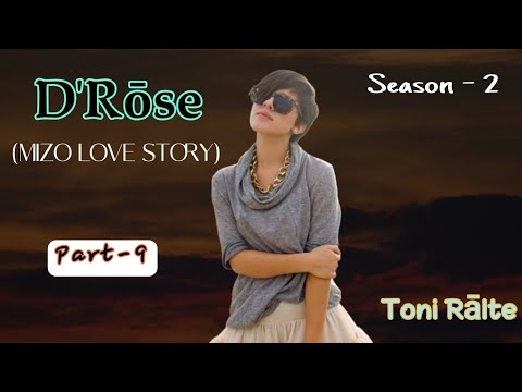 D'Rose | Season - 2 | Part-9 | Toni Ralte