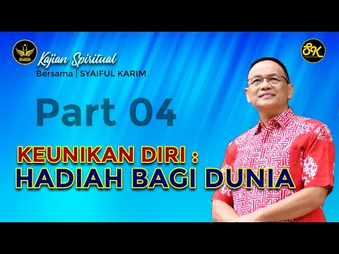 KAJIAN SPIRITUAL | KEUNIKAN DIRI : HADIAH BAGI DUNIA  | #part4   | SK