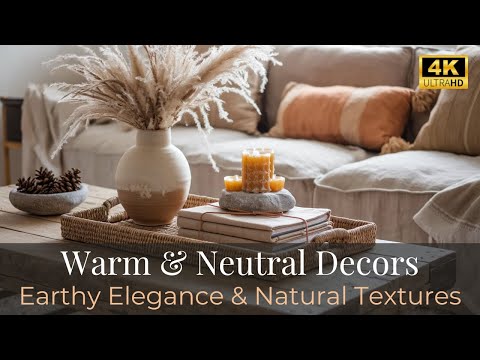 Warm and Cozy Neutral Home Decor Ideas | Earthy Elegance, Natural Textures & Inviting Charm