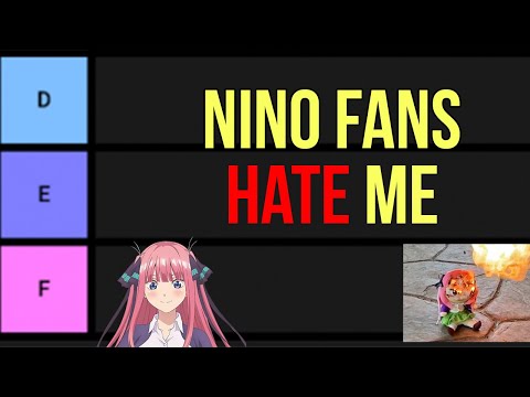 Nino Fans are going to HATE me for this Tier List