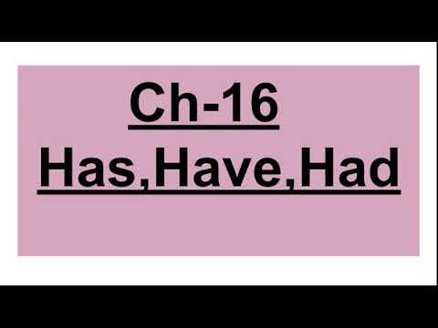 Ch-16|Has,Have,Had