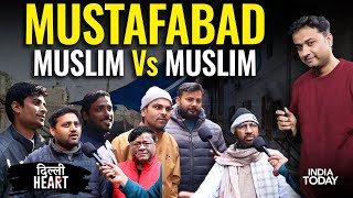 Delhi Elections 2025: Muslim Vs Muslim In Mustafabad? AAP | BJP | Kejriwal | Delhi Heart