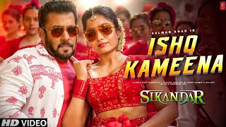 Sikandar Song - Ishq Kameena | Salman Khan | Rashmika Mandanna | Salman Khan Songs |Sikandar Trailer