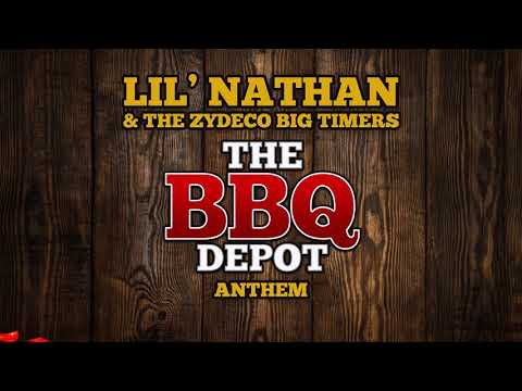 The Bbq Depot Athem-Lil' Nathan & The Zydeco Big Timers