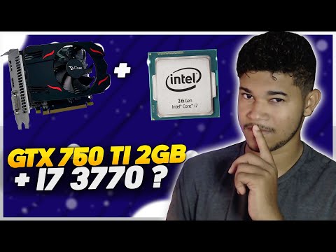 I7 3770 + GTX 750TI 2GB AINDA VALE A PENA PRA JOGOS?