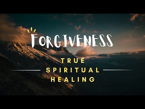 Why Forgiveness is True Spiritual Healing? | Mike Rocque