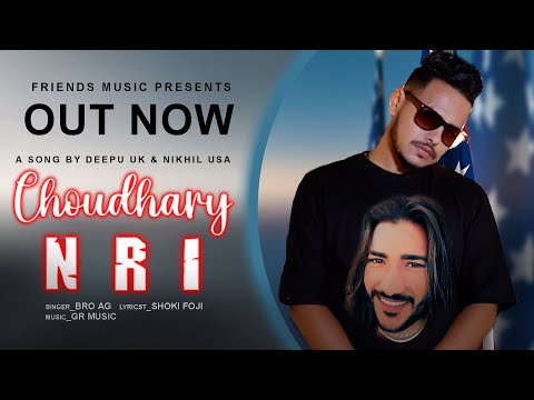 Choudhary NRI | Bro AG ft Shoki Foji | New Haryanvi song this week| New hr Song