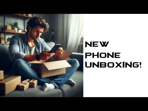 New Phone Unboxing